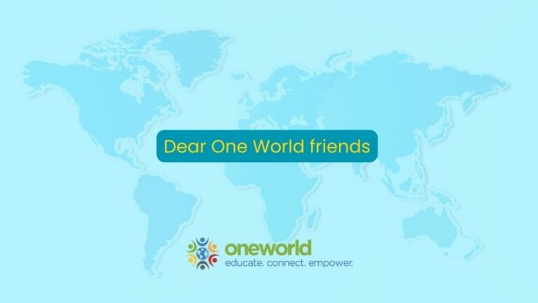 Dear One World friends